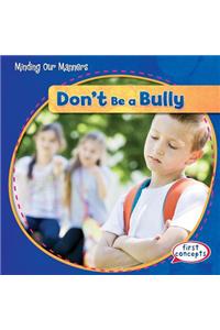 Don't Be a Bully!