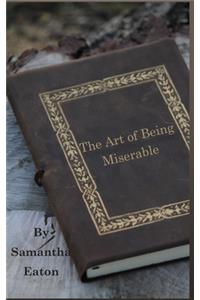 The Art of Being Miserable