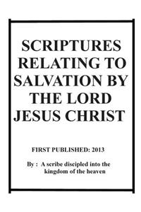 Scriptures relating to salvation by the Lord Jesus Christ