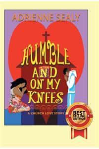 Humble and on My Knees