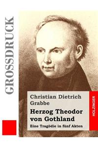 Herzog Theodor von Gothland (Großdruck)