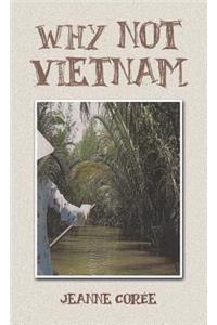 Why Not Vietnam