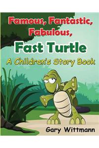 Famous, Fantastic, Fabulous, Fast Turtle--A Children Story Book