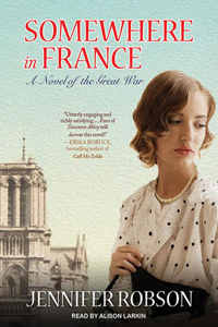 Somewhere in France: A Novel of the Great War