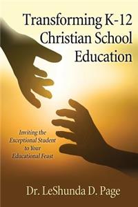 Transforming K-12 Christian School Education