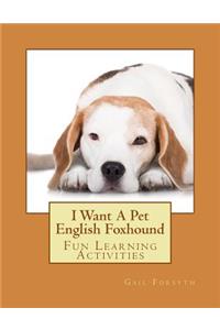 I Want A Pet English Foxhound