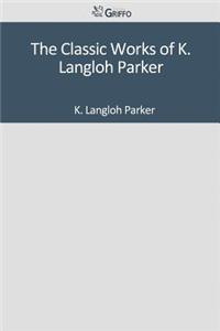 The Classic Works of K. Langloh Parker