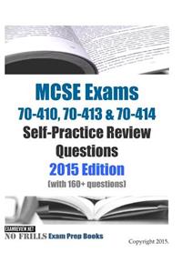 MCSE Exams 70-410, 70-413 & 70-414 Self-Practice Review Questions 2015 Edition