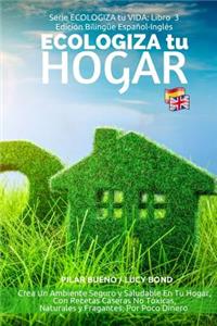 ECOLOGIZA tu HOGAR - Edición Bilingüe Español-Inglés