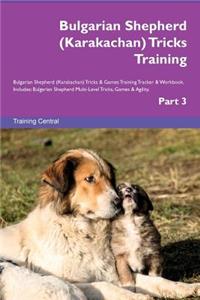 Bulgarian Shepherd (Karakachan) Tricks Training Bulgarian Shepherd (Karakachan) Tricks & Games Training Tracker & Workbook. Includes: Bulgarian Shepherd Multi-Level Tricks, Games & Agility. Part 3