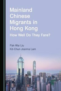 Mainland Chinese Migrants in Hong Kong: How Well Do They Fare?