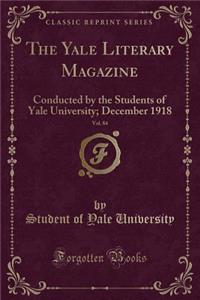 The Yale Literary Magazine, Vol. 84: Conducted by the Students of Yale University; December 1918 (Classic Reprint)