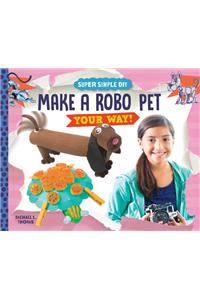 Make a Robo Pet Your Way!