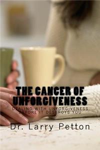 CANCER of UNFORGIVENESS