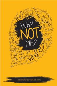 Why Not Me?