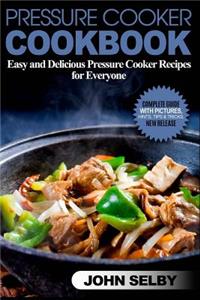 Pressure Cooker Cookbook: Easy and Delicious Pressure Cooker Recipes for Everyone