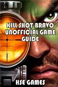 Kill Shot Bravo Unofficial Game Guide