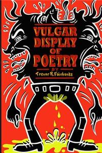 Vulgar Display of Poetry