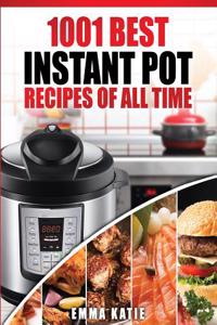 Instant Pot Cookbook: 1001 Best Instant Pot Recipes of All Time (Instant Pot, Instant Pot Slow Cooker, Slow Cooking, Meals, Instant Pot for