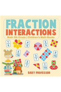 Fraction Interactions - Math 5th Grade Children's Math Books