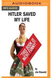 Hitler Saved My Life