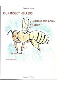 Our Insect Helpers: Hunters and Pollinators: A Coloring Book