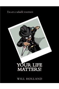 Your Life Matters!