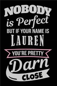 Nobody Is Perfect But If Your Name Is Lauren You're Pretty Darn Close