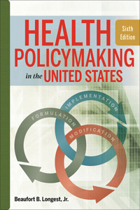 Health Policymaking in the United States, Sixth Edition