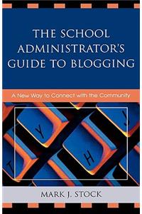The School Administrator's Guide to Blogging