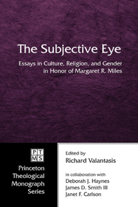 Subjective Eye: Essays in Culture, Religion, and Gender in Honor of Margaret R. Miles