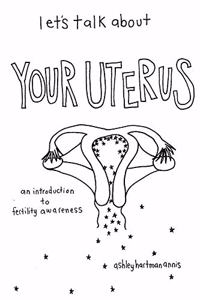 Let's Talk about Your Uterus