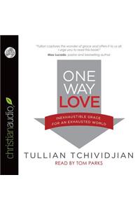 One Way Love: Inexhaustible Grace for an Exhausted World