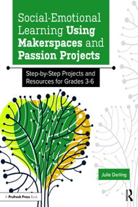 Social-Emotional Learning Using Makerspaces and Passion Projects