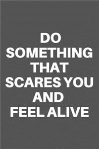 Do Something That Scares You and Feel Alive