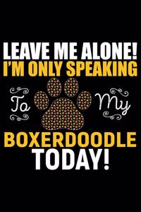 Leave Me Alone! I'm Only Speaking to My Boxerdoodle Today!