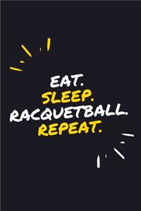 Eat. Sleep. Racquetball. Repeat.