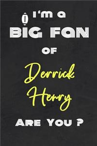 I'm a Big Fan of Derrick Henry Are You ? - Notebook for Notes, Thoughts, Ideas, Reminders, Lists to do, Planning(for Football Americain lovers, Rugby gifts)