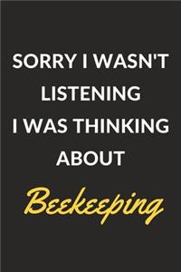 Sorry I Wasn't Listening I Was Thinking About Beekeeping