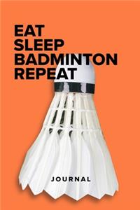 Eat Sleep Badminton Repeat - Notebook