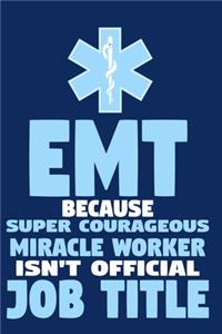 EMT Because Super Courageous Miracle Worker Isn't Official Job Title