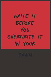 write it before you overwrite it