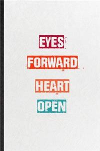Eyes Forward Heart Open