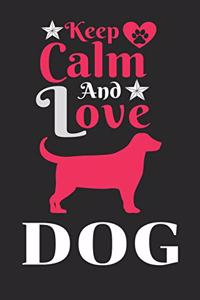 Keep Calm And Love Dog