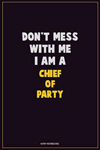 Don't Mess With Me, I Am A Chief of Party