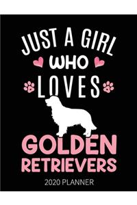 Just A Girl Who Loves Golden Retrievers 2020 Planner