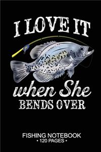 I Love It When She Bends Over Fishing Notebook 120 Pages