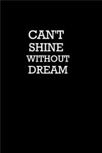 CAN'T Shine Without Dream