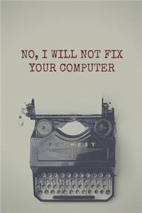 No, I Will Not Fix Your Computer