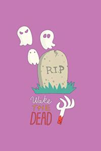 Wake the dead